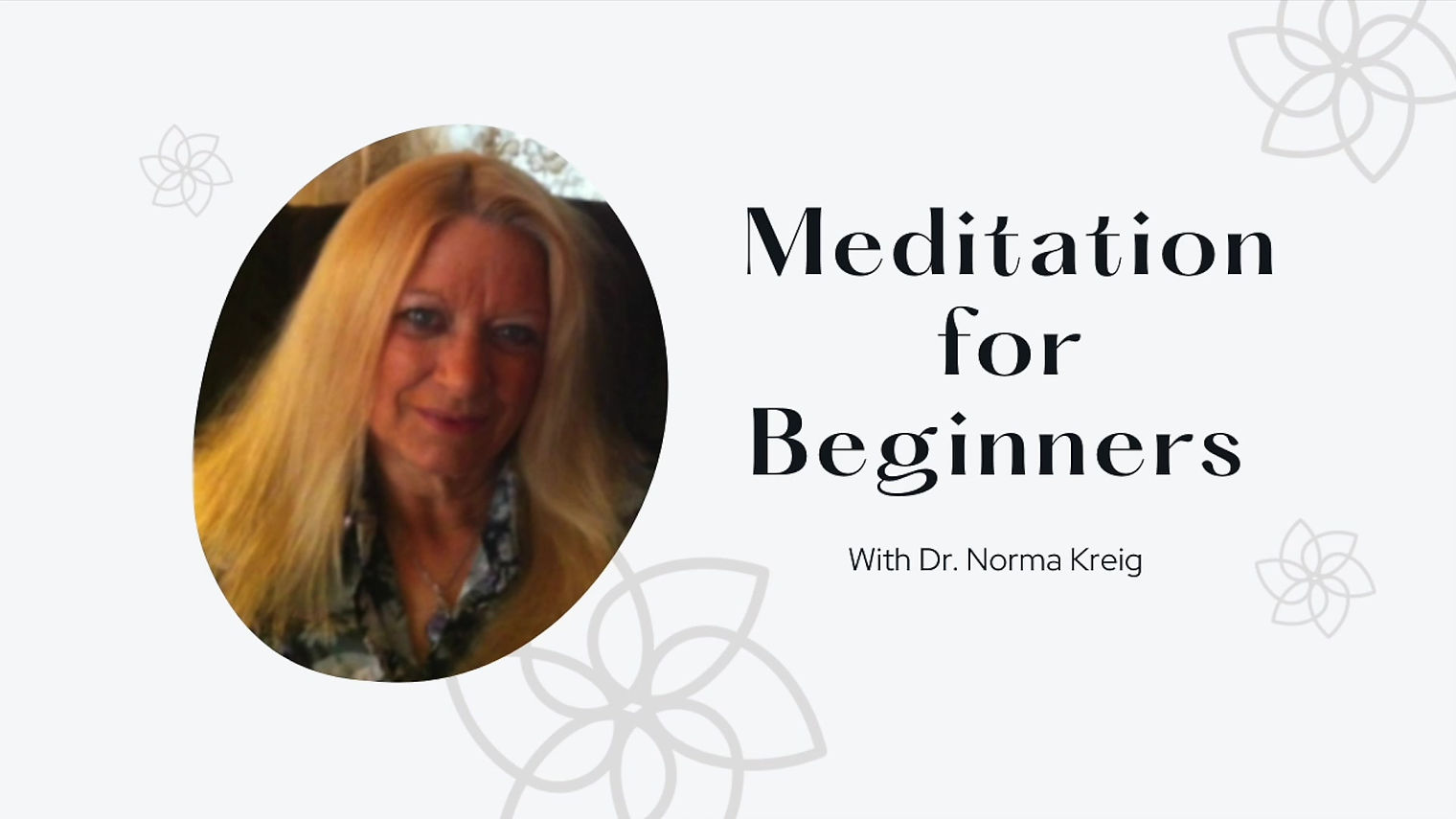 Meditation for Beginners Part 1 with Dr.  Norma Kreig